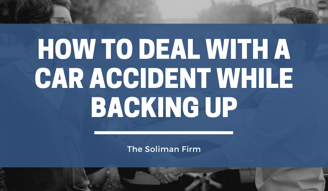 How to Deal With a Car Accident While Backing Up: A Guide