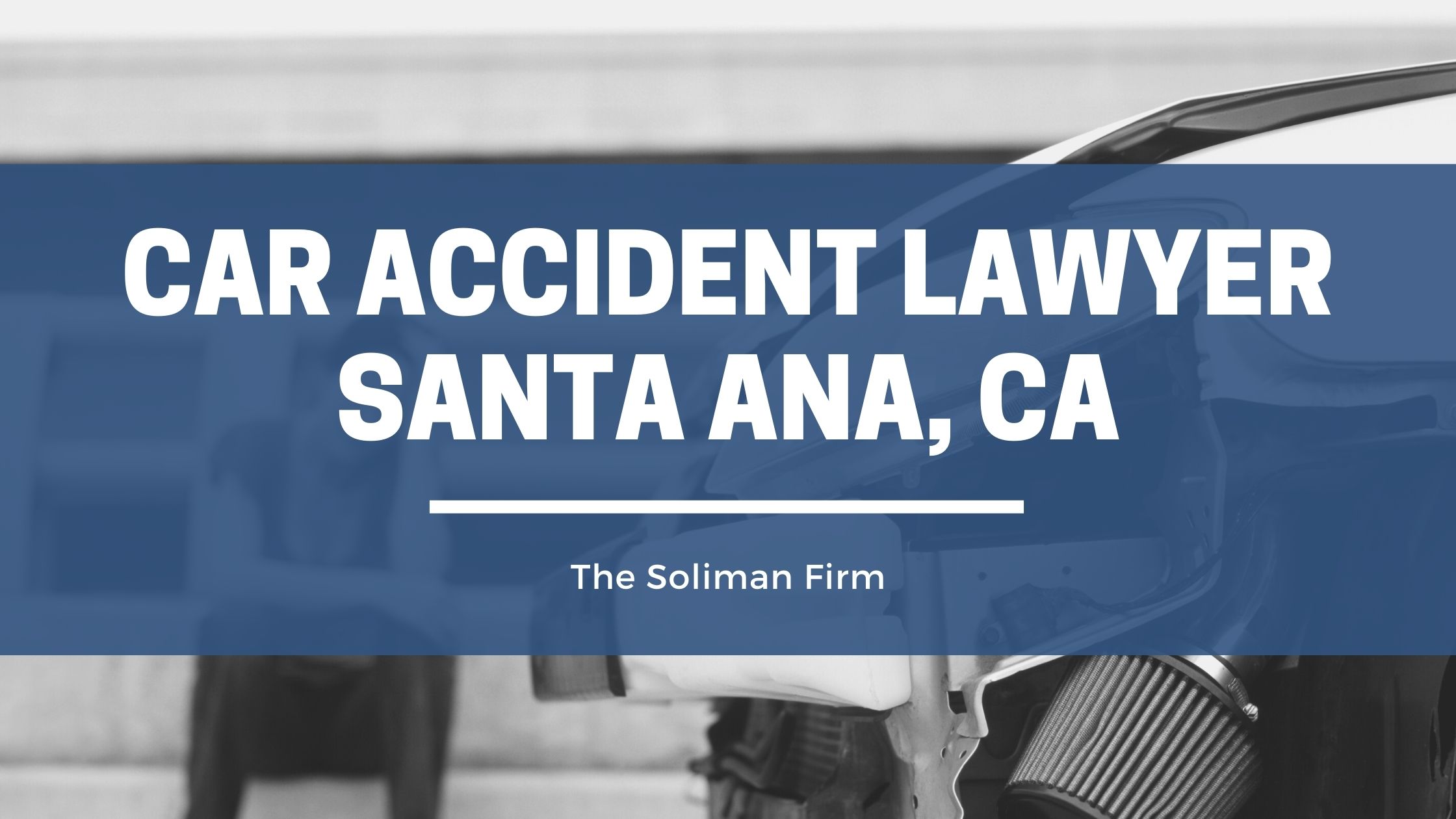 Car Accident Lawyer Santa Ana CA