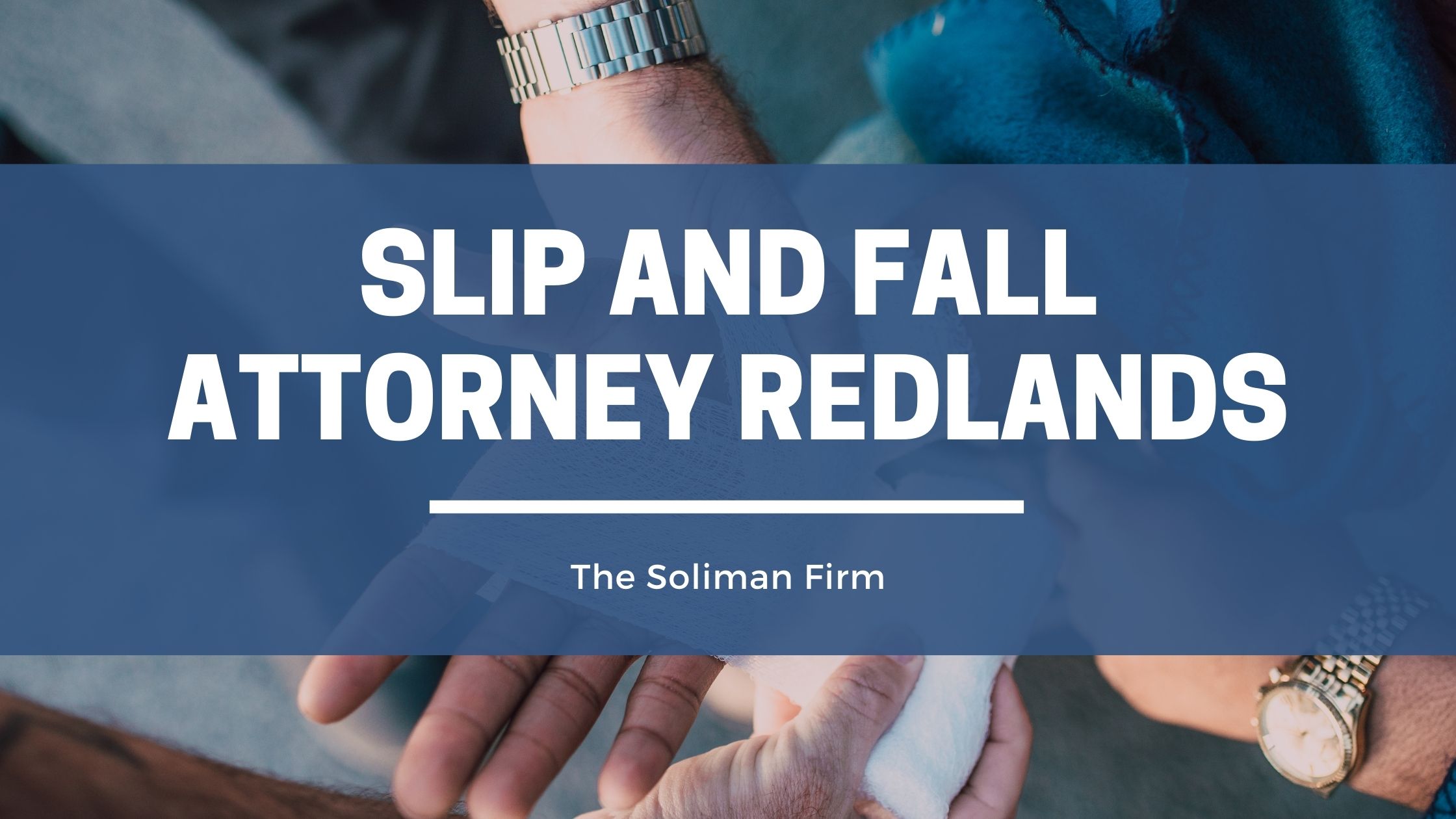 Slip and Fall Attorney Redlands CA