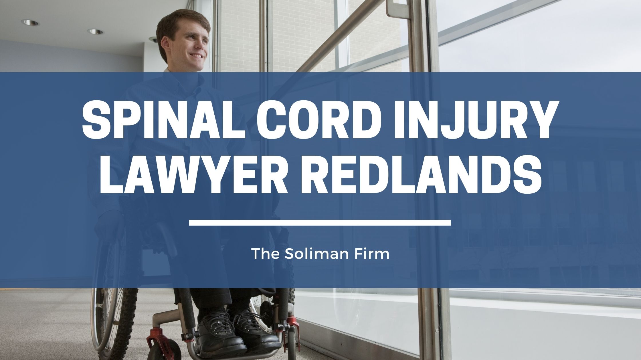 Spinal Cord Injury Lawyer Redlands CA