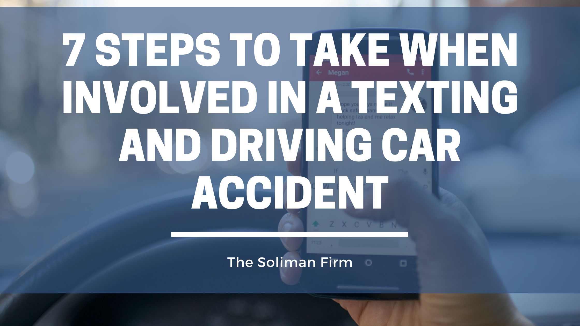 7 Steps to Take When Involved in a Texting And Driving Car Accident