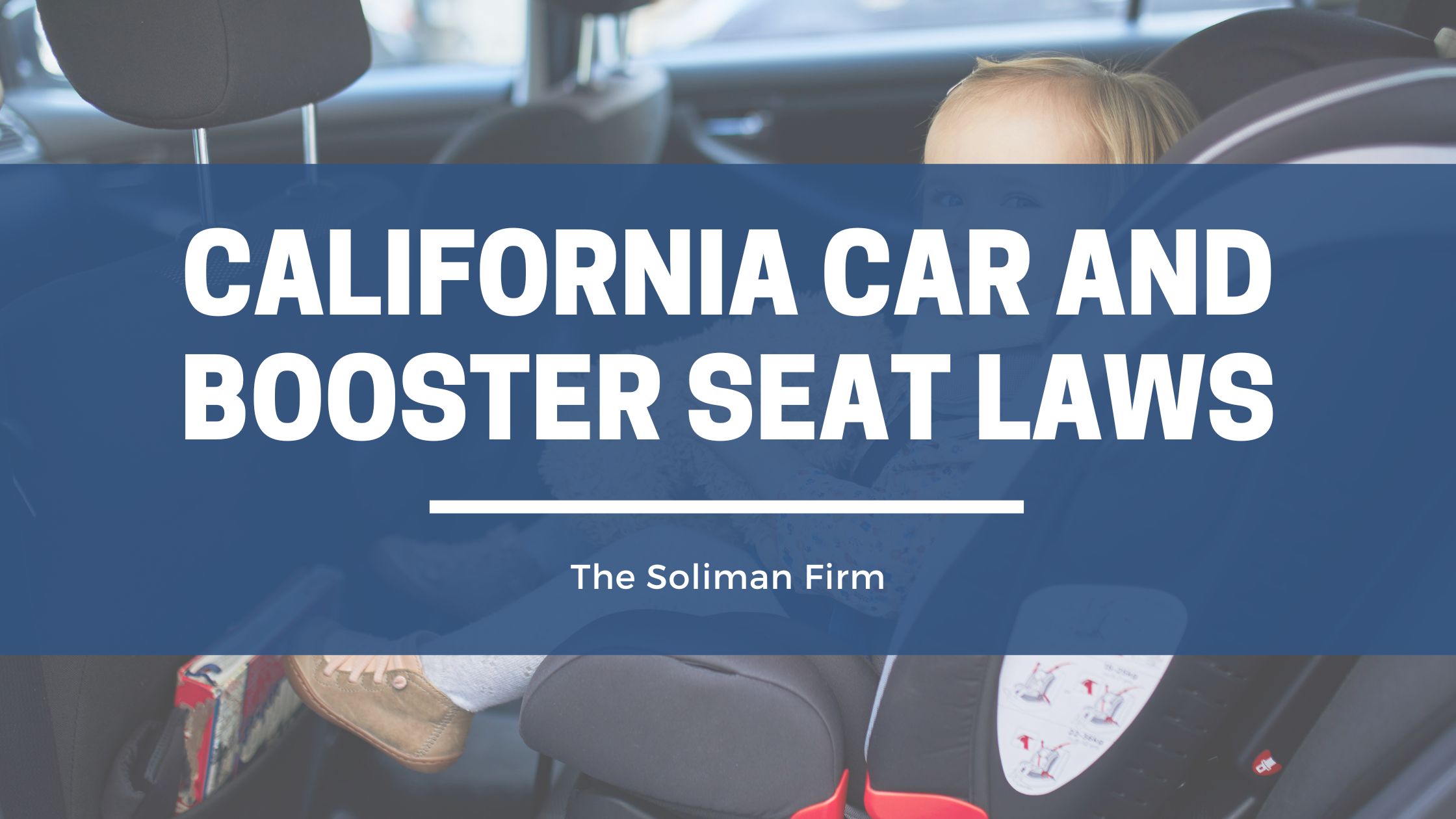 California Car and Booster Seat Laws The Soliman Firm, PLC