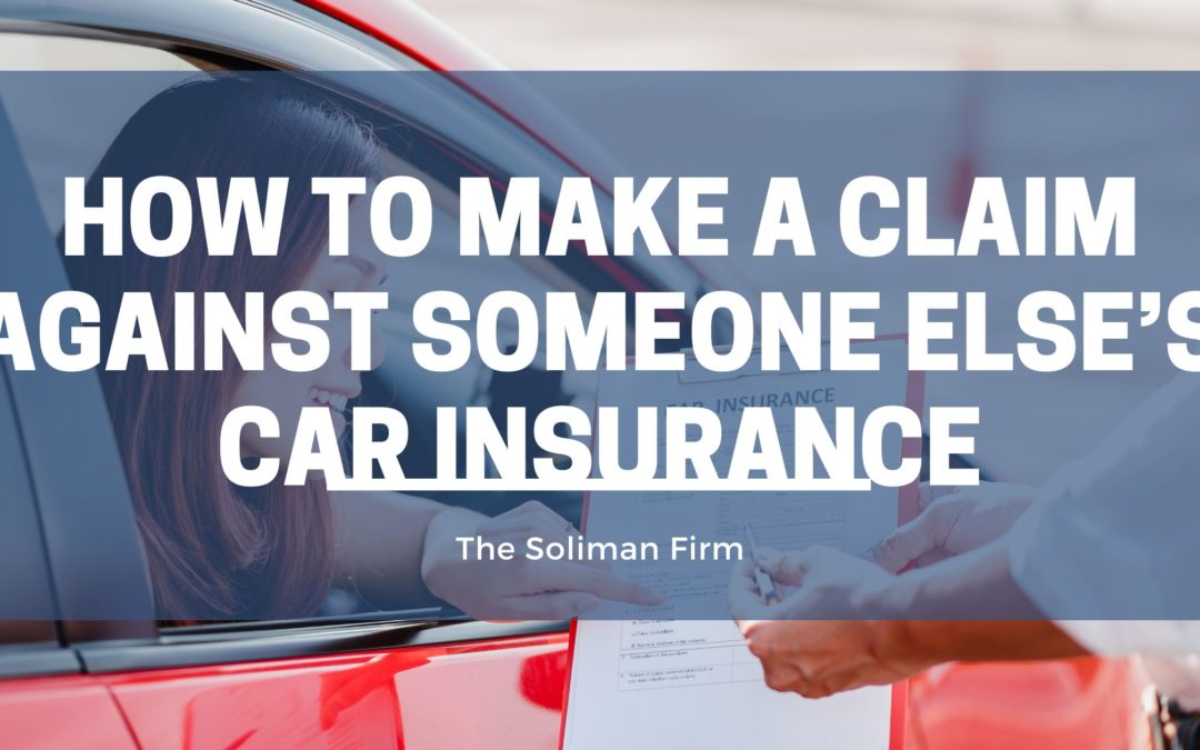 How to Make a Claim Against Someone Else’s Car Insurance: A Comprehensive Guide