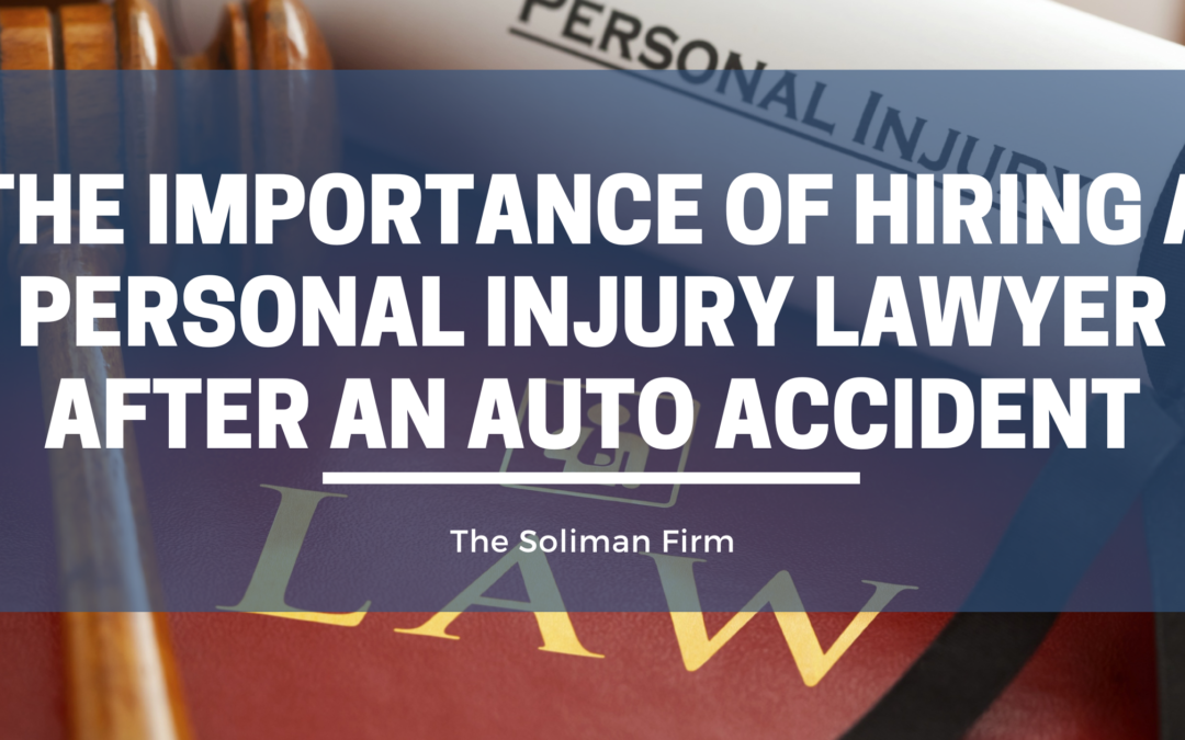 The Importance of Hiring a Personal Injury Lawyer After an Auto Accident