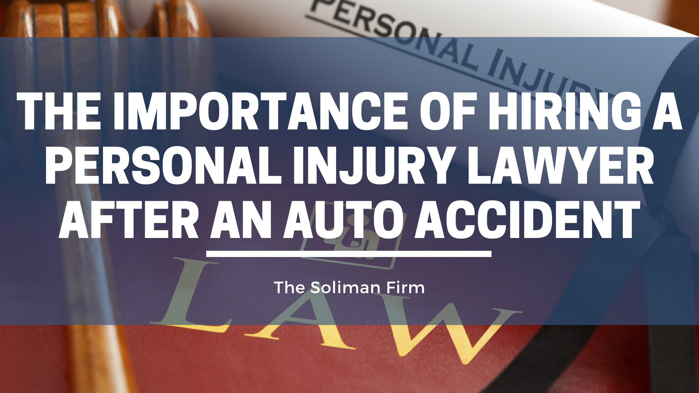 The importance of hiring a personal injury lawyer after an auto accident