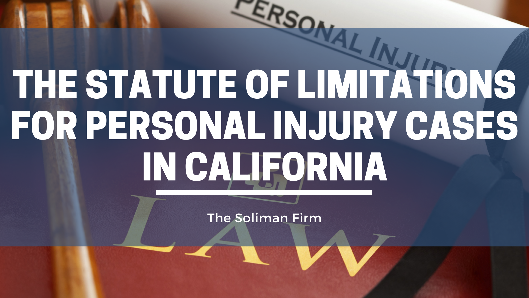 The Statute of Limitations for personal injury cases in California 