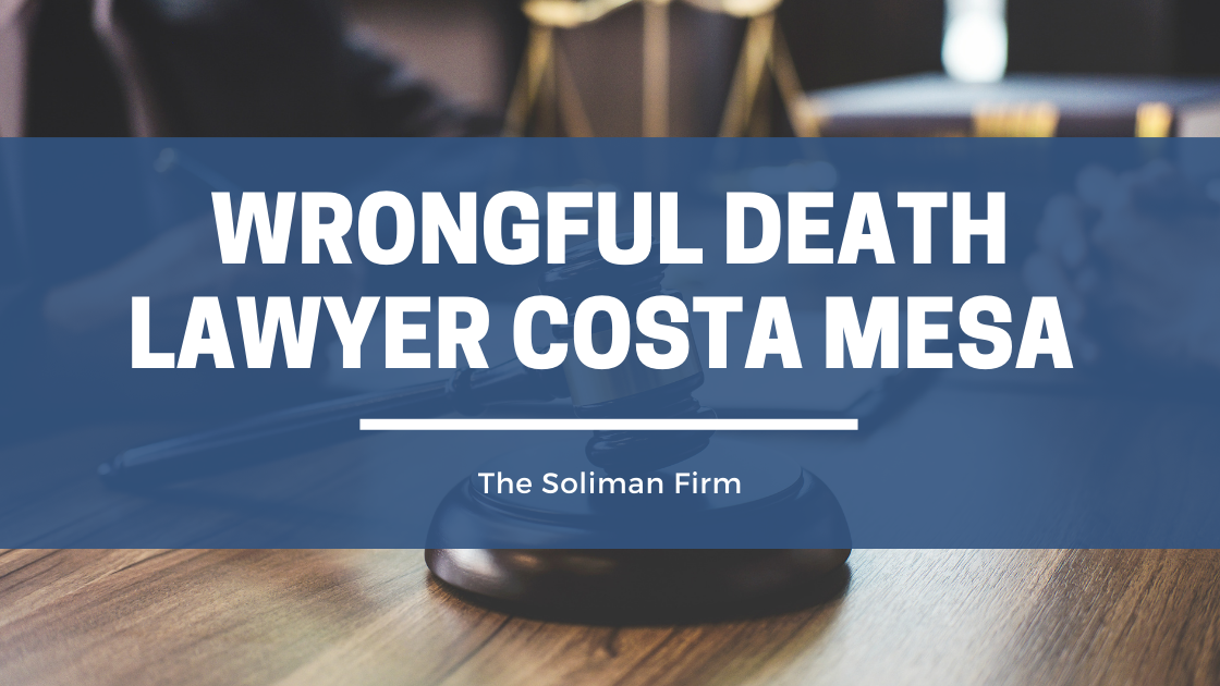 Wrongful Death Lawyer Costa Mesa CA
